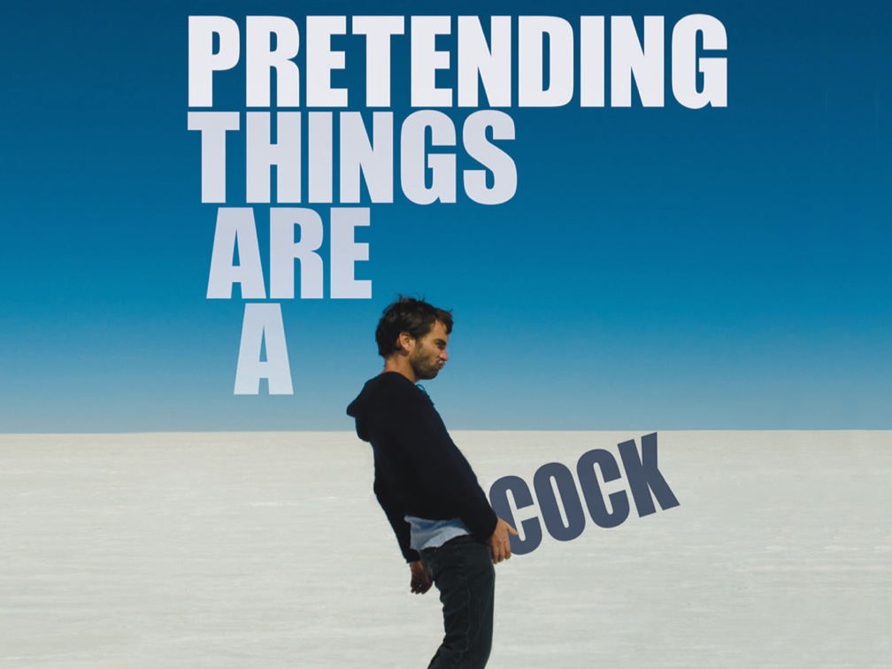 Pretending Things are a Cock