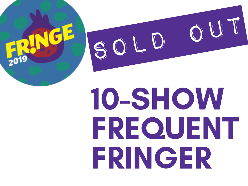 Frequent Fringer 10-Show Pass 2019