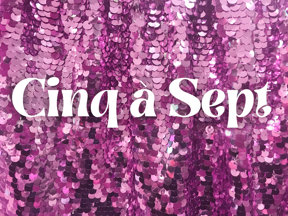 a pink sequined background with white text that reads Cinq a Sept.
