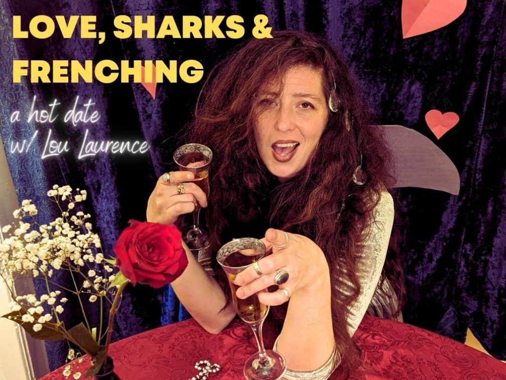 Love, Sharks & Frenching: A Hot Date with Lou Laurence